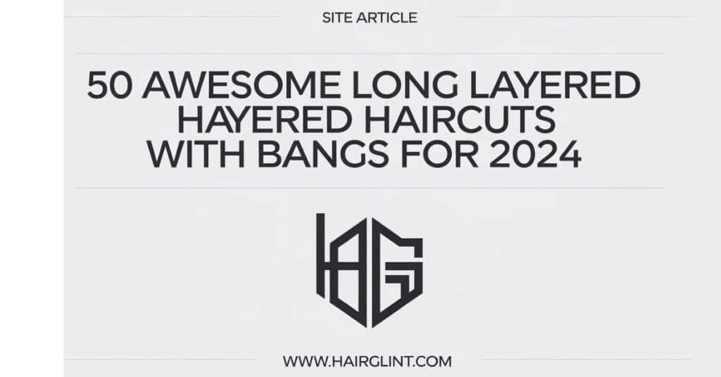 50 Awesome Long Layered Haircuts with Bangs for 2024