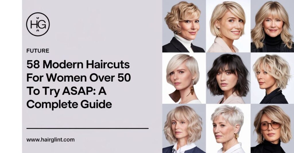 58 Modern Haircuts for Women Over 50 to Try ASAP: A Complete Guide