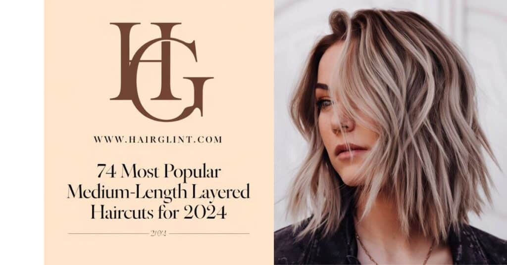 74 Most Popular Medium-Length Layered Haircuts for 2024