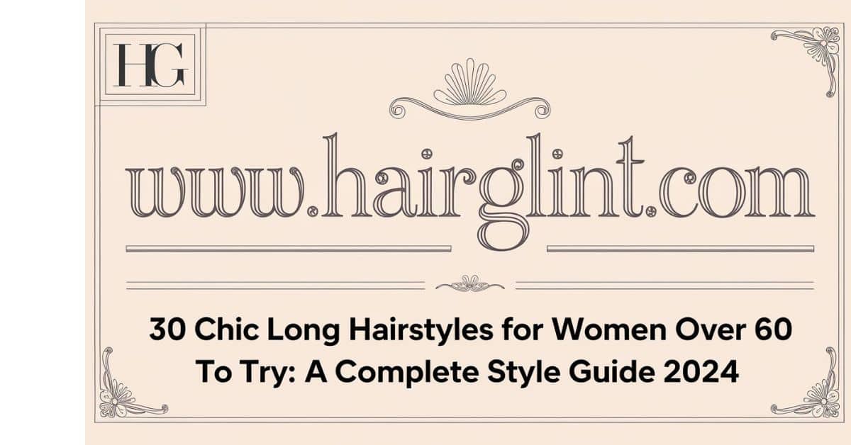 30 Chic Long Hairstyles for Women Over 60 To Try: A Complete Style Guide 2024