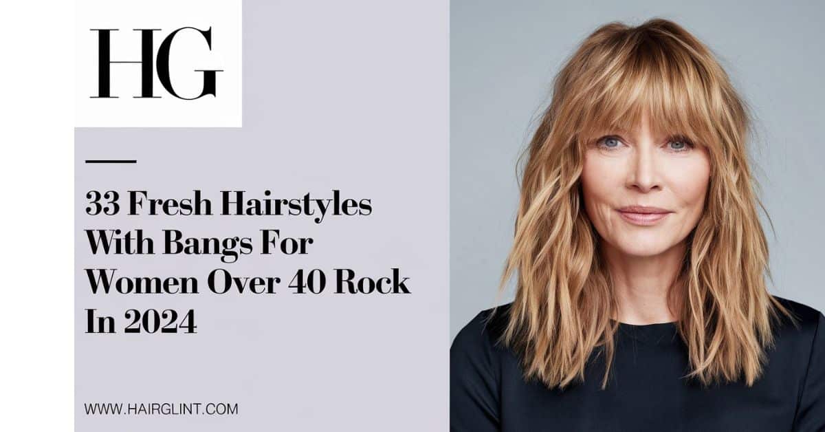 33 Fresh Hairstyles with Bangs for Women Over 40 to Rock in 2024